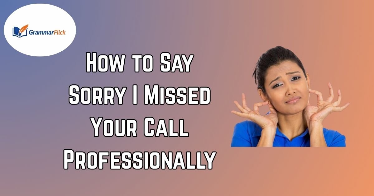 How to Say Sorry I Missed Your Call Professionally