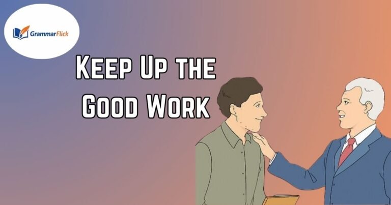 Keep Up the Good Work