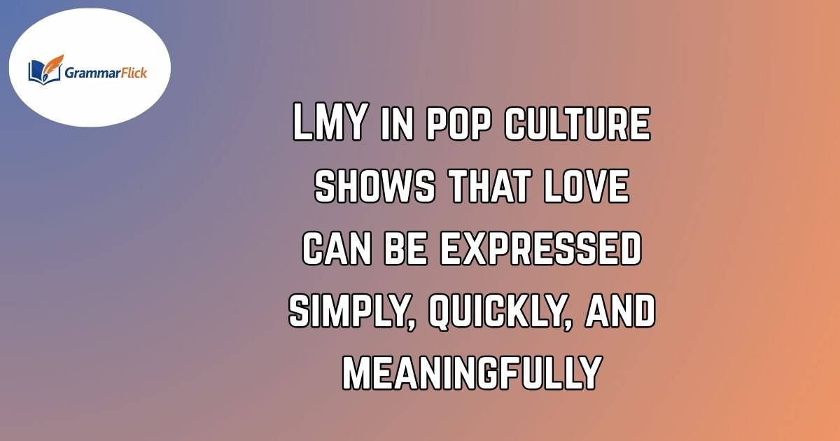 LMY Meaning Explained: What It Stands For and How to Use It