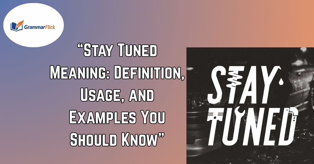 Stay Tuned Meaning
