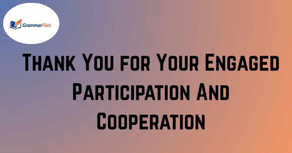 Thank You for Your Engaged Participation