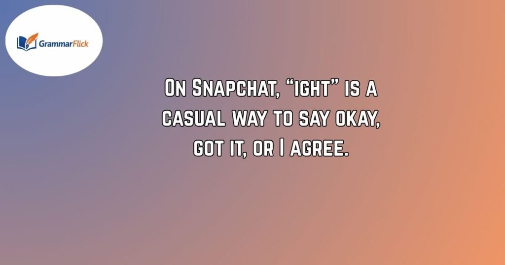 What does Ight Mean in Snapchat