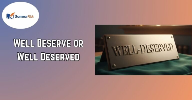 Well Deserve or Well Deserved