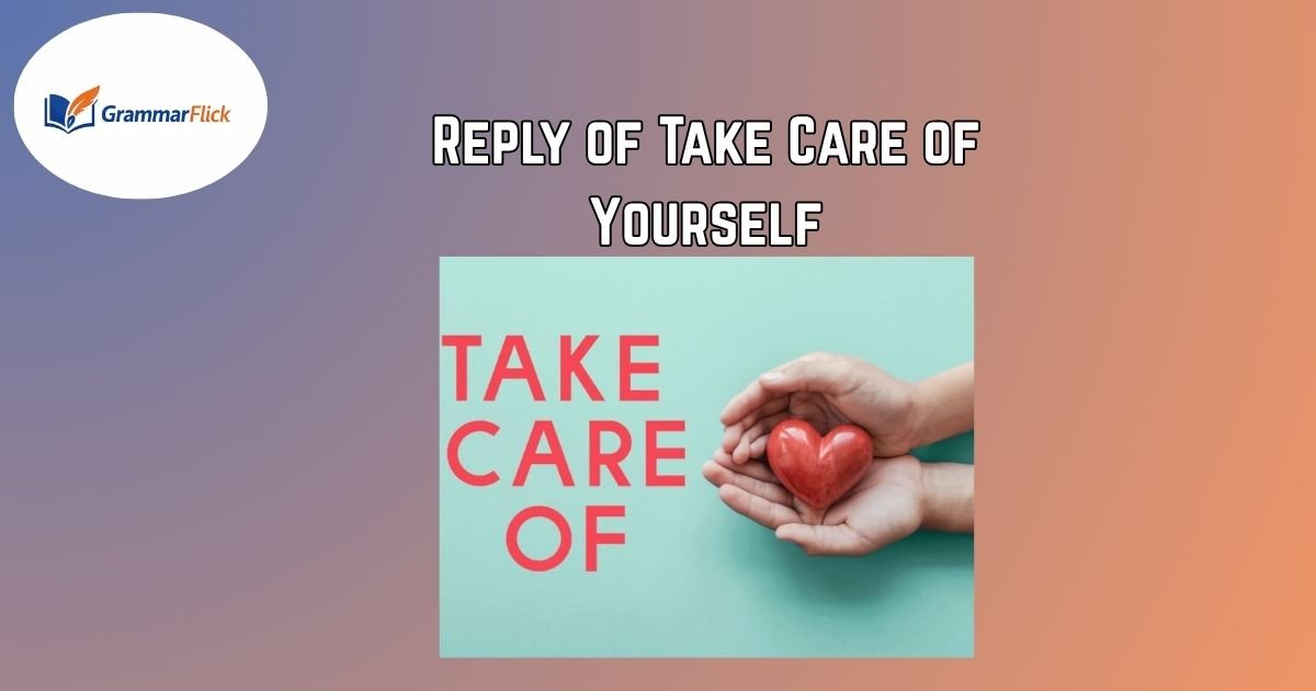 Reply of Take Care of Yourself