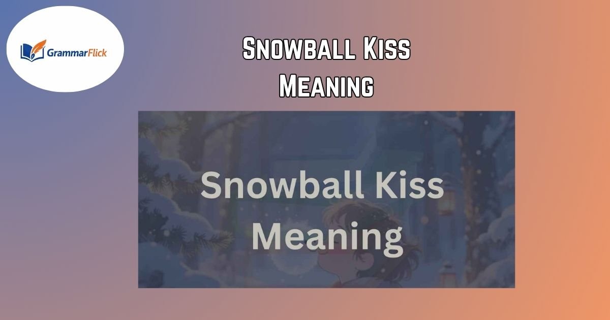 Snowball Kiss Meaning